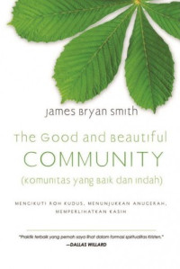 Image of THE GOOD AND BEAUTIFUL COMMUNITY (KOMUNITAS YANG BAIK DAN INDAH)
