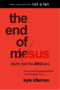Image of THE END OF ME (AKHIR DARI KE-AKU-AN)