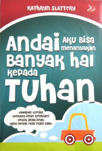 Image of ANDAI AKU BISA MENANYAKAN BANYAK HAL KEPADA TUHAN